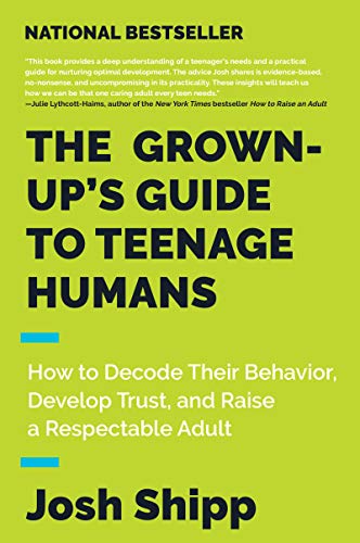 Beispielbild fr The Grown-Up's Guide to Teenage Humans : How to Decode Their Behavior, Develop Trust, and Raise a Respectable Adult zum Verkauf von Better World Books