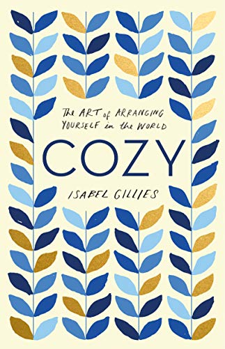 Beispielbild fr Cozy: The Art of Arranging Yourself in the World zum Verkauf von SecondSale