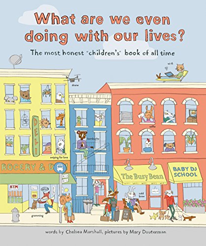 Beispielbild fr What Are We Even Doing With Our Lives?: The Most Honest Children's Book of All Time zum Verkauf von SecondSale