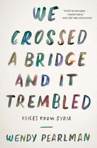 Beispielbild fr We Crossed a Bridge and It Trembled: Voices from Syria zum Verkauf von AwesomeBooks