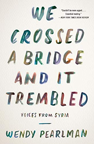 9780062654441: We Crossed a Bridge and It Trembled: Voices from Syria