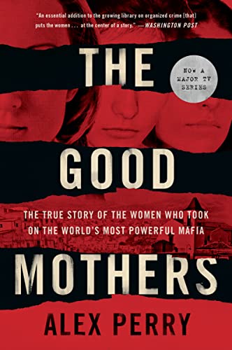 Beispielbild fr The Good Mothers : The True Story of the Women Who Took on the World's Most Powerful Mafia zum Verkauf von Better World Books