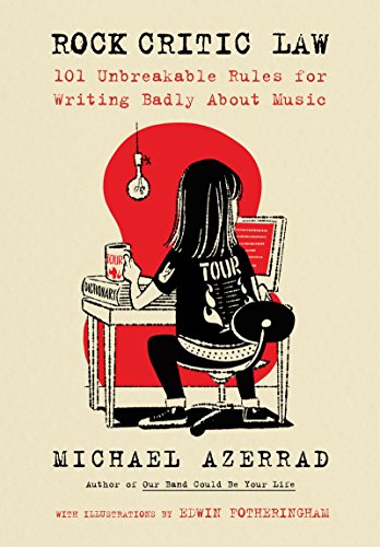 Beispielbild fr Rock Critic Law: 101 Unbreakable Rules for Writing about Music zum Verkauf von Powell's Bookstores Chicago, ABAA