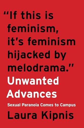 9780062657862: Unwanted Advances: Sexual Paranoia Comes to Campus
