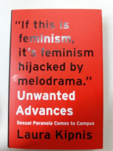 Stock image for Unwanted Advances : Sexual Paranoia Comes to Campus for sale by Better World Books