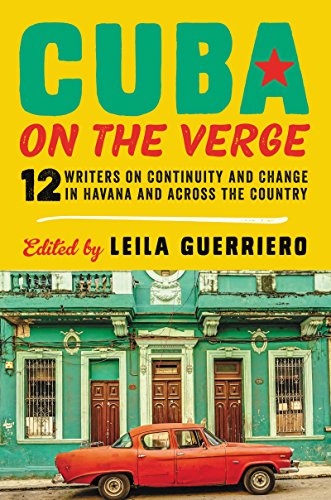 Beispielbild fr Cuba on the Verge : 12 Writers on Continuity and Change in Havana and Across the Country zum Verkauf von Better World Books