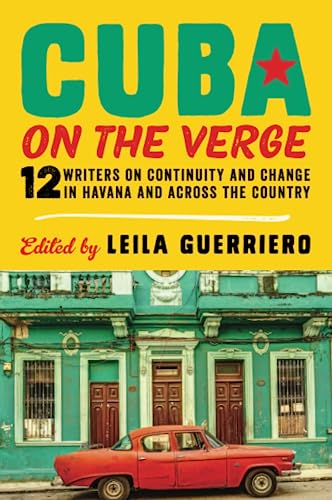 Beispielbild fr Cuba on the Verge: 12 Writers on Continuity and Change in Havana and Across the Country zum Verkauf von PlumCircle