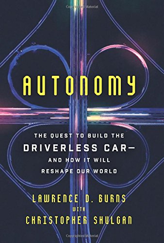 Stock image for Autonomy: The Quest to Build the Driverless Car?And How It Will Reshape Our World for sale by SecondSale