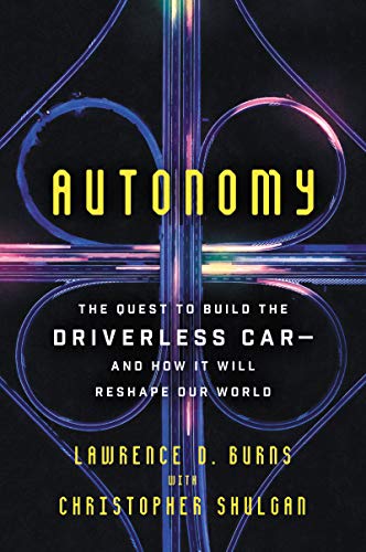 Stock image for Autonomy: The Quest to Build the Driverless Car-And How It Will Reshape Our World for sale by Goodwill of Colorado