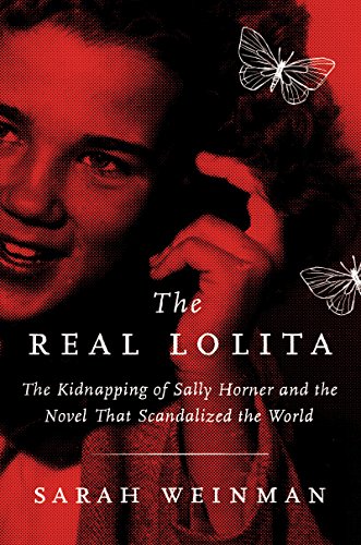 Beispielbild fr The Real Lolita; The Kidnapping of Sally Horner and the Novel that Scandalized the World zum Verkauf von Old Book Shop of Bordentown (ABAA, ILAB)