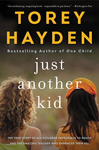 9780062662774: Just Another Kid: The True Story of Six Children Impossible to Reach and the Amazing Teacher Who Embraced Them All
