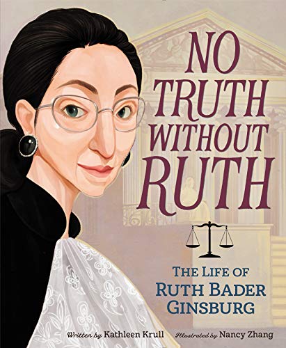 Stock image for No Truth Without Ruth: The Life of Ruth Bader Ginsburg for sale by Ergodebooks