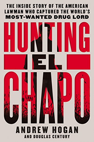 Beispielbild fr Hunting El Chapo: The Inside Story of the American Lawman Who Captured the World's Most-Wanted Drug Lord zum Verkauf von SecondSale