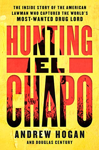 9780062663108: Hunting El Chapo: The Inside Story of the American Lawman Who Captured the World's Most-Wanted Drug Lord