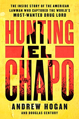 Stock image for Hunting El Chapo: The Inside Story of the American Lawman Who Captured the World's Most-Wanted Drug Lord for sale by Wonder Book