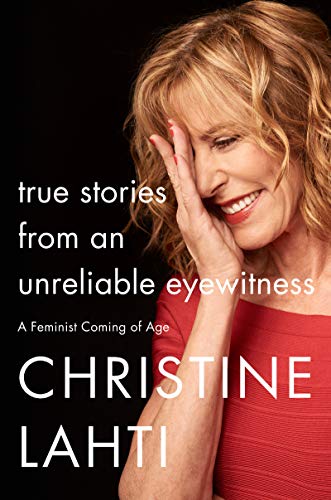 9780062663689: True Stories from an Unreliable Eyewitness: A Feminist Coming of Age