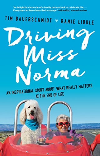 Imagen de archivo de Driving Miss Norma: An Inspirational Story About What Really Matters at the End of Life a la venta por ZBK Books