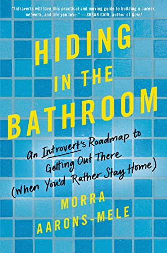 Imagen de archivo de Hiding in the Bathroom : An Introvert's Roadmap to Getting Out There (When You'd Rather Stay Home) a la venta por Better World Books