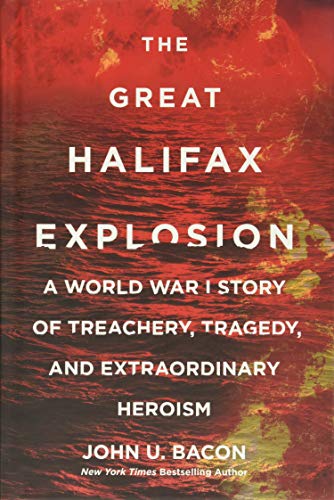 Stock image for The Great Halifax Explosion: A World War I Story of Treachery, Tragedy, and Extraordinary Heroism for sale by ThriftBooks-Dallas