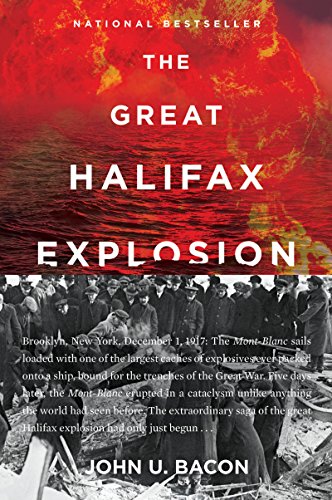 9780062666543: The Great Halifax Explosion: A World War I Story of Treachery, Tragedy, and Extraordinary Heroism