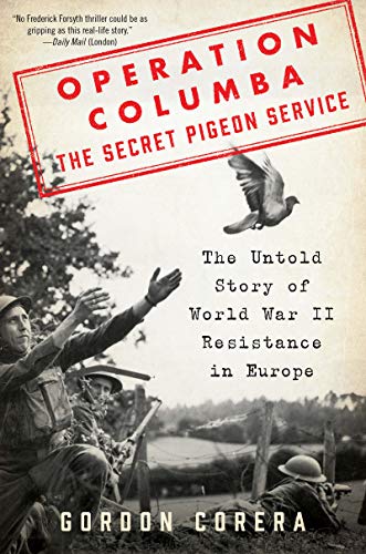 Imagen de archivo de Operation Columba--The Secret Pigeon Service: The Untold Story of World War II Resistance in Europe a la venta por PlumCircle