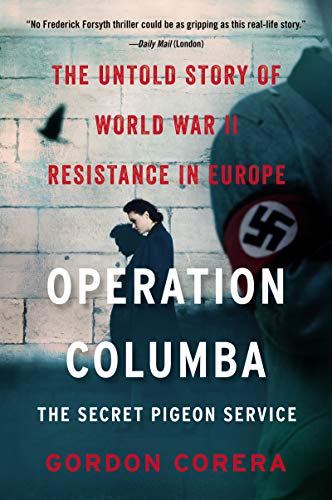Stock image for Operation Columba--The Secret Pigeon Service: The Untold Story of World War II Resistance in Europe for sale by Wonder Book