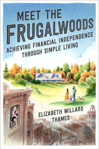 Stock image for Meet the Frugalwoods: Achieving Financial Independence Through Simple Living for sale by SecondSale