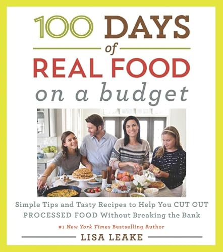 Stock image for 100 Days of Real Food: On a Budget: Simple Tips and Tasty Recipes to Help You Cut Out Processed Food Without Breaking the Bank (100 Days of Real Food series) for sale by KuleliBooks
