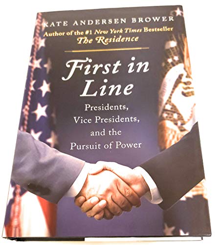 Imagen de archivo de First in Line: Presidents, Vice Presidents, and the Pursuit of Power a la venta por SecondSale