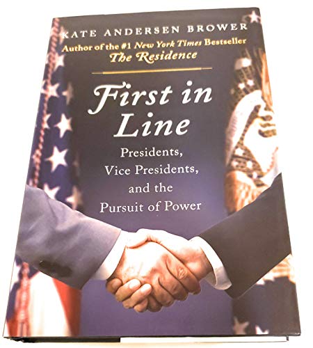 Stock image for First in Line: Presidents, Vice Presidents, and the Pursuit of Power for sale by SecondSale