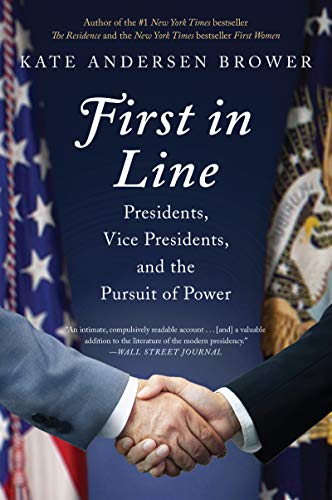 Imagen de archivo de First in Line: Presidents, Vice Presidents, and the Pursuit of Power a la venta por SecondSale