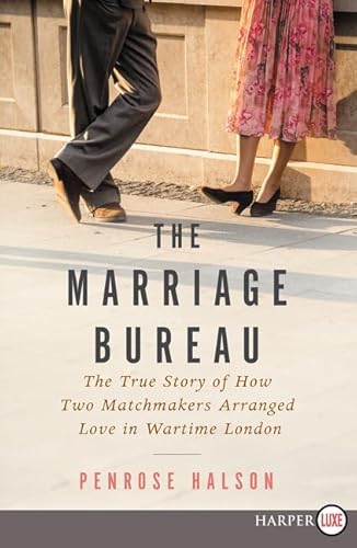 9780062670649: The Marriage Bureau: The True Story of How Two Matchmakers Arranged Love in Wartime London