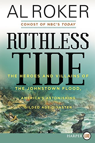 Stock image for Ruthless Tide : The Heroes and Villains of the Johnstown Flood, America's Astonishing Gilded Age Disaster for sale by Better World Books