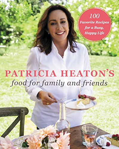 Beispielbild fr Patricia Heaton's Food for Family and Friends : 100 Favorite Recipes for a Busy, Happy Life zum Verkauf von Better World Books