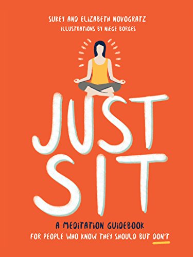 Stock image for Just Sit: A Meditation Guidebook for People Who Know They Should But Don't for sale by SecondSale