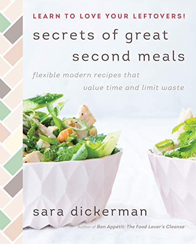 Stock image for Secrets of Great Second Meals: Flexible Modern Recipes That Value Time and Limit Waste for sale by Reuseabook