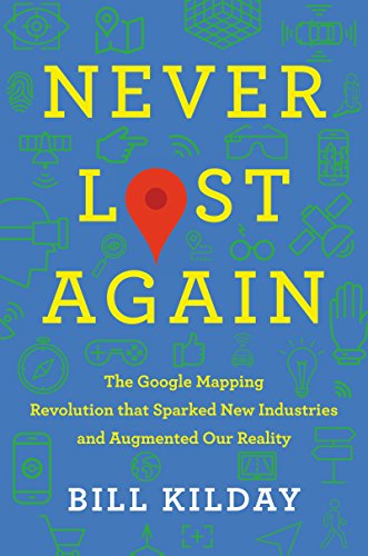 Stock image for Never Lost Again: The Google Mapping Revolution That Sparked New Industries and Augmented Our Reality for sale by BooksRun