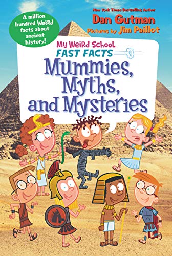 Stock image for My Weird School Fast Facts: Mummies, Myths, and Mysteries (My Weird School Fast Facts, 7) for sale by Gulf Coast Books