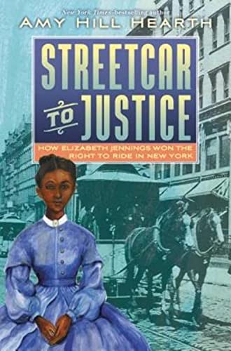 Beispielbild fr Streetcar to Justice : How Elizabeth Jennings Won the Right to Ride in New York zum Verkauf von Better World Books