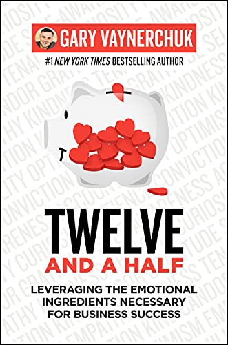 Beispielbild fr Twelve and a Half: Leveraging the Emotional Ingredients Necessary for Business Success zum Verkauf von AwesomeBooks