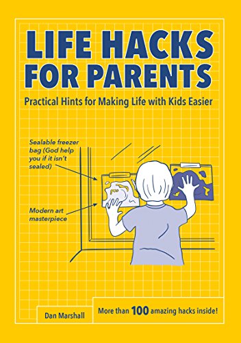 Beispielbild fr Life Hacks for Parents : Practical Hints for Making Life with Kids Easier zum Verkauf von Better World Books