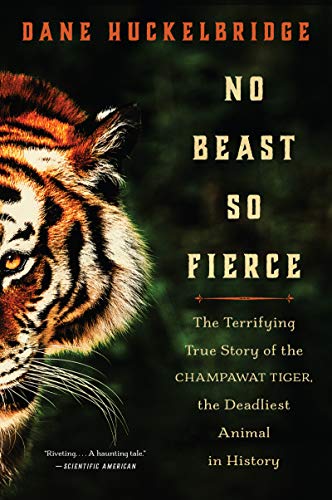 Stock image for No Beast So Fierce: The Terrifying True Story of the Champawat Tiger, the Deadliest Animal in History for sale by More Than Words