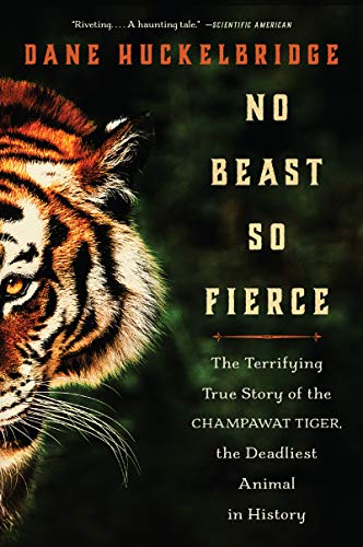 Stock image for No Beast So Fierce: The Terrifying True Story of the Champawat Tiger, the Deadliest Animal in History for sale by SecondSale