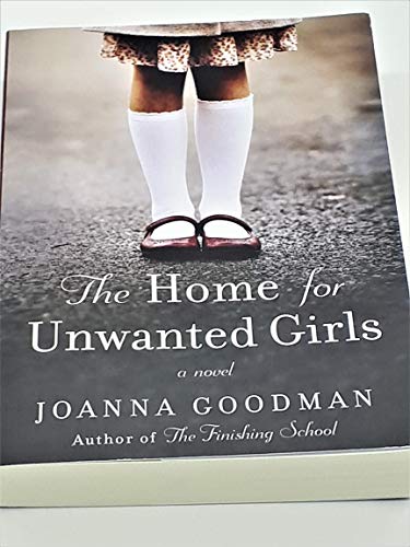 Stock image for The Home for Unwanted Girls: The heart-wrenching, gripping story of a mother-daughter bond that could not be broken " inspired by true events for sale by R Bookmark