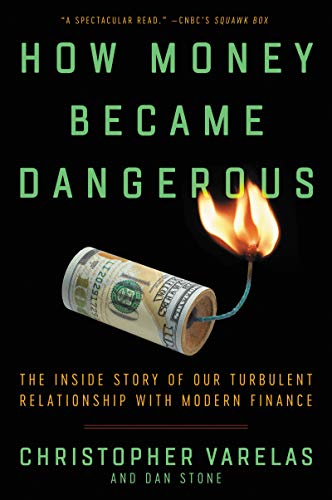 Stock image for How Money Became Dangerous: The Inside Story of Our Turbulent Relationship with Modern Finance for sale by SecondSale