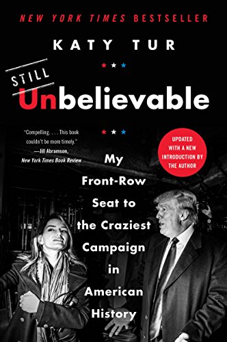 Imagen de archivo de Unbelievable: My Front-Row Seat to the Craziest Campaign in American History a la venta por PlumCircle