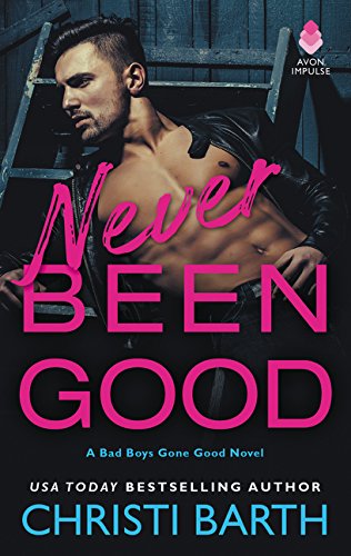 Beispielbild fr Never Been Good : A Bad Boys Gone Good Novel zum Verkauf von Better World Books
