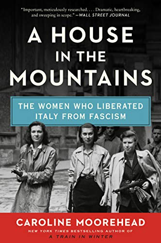 9780062686374: A House in the Mountains: The Women Who Liberated Italy from Fascism (The Resistance Quartet, 4)