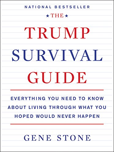 Beispielbild fr The Trump Survival Guide : Everything You Need to Know about Living Through What You Hoped Would Never Happen zum Verkauf von Better World Books