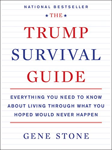 Imagen de archivo de The Trump Survival Guide: Everything You Need to Know About Living Through What You Hoped Would Never Happen a la venta por Goodwill Southern California